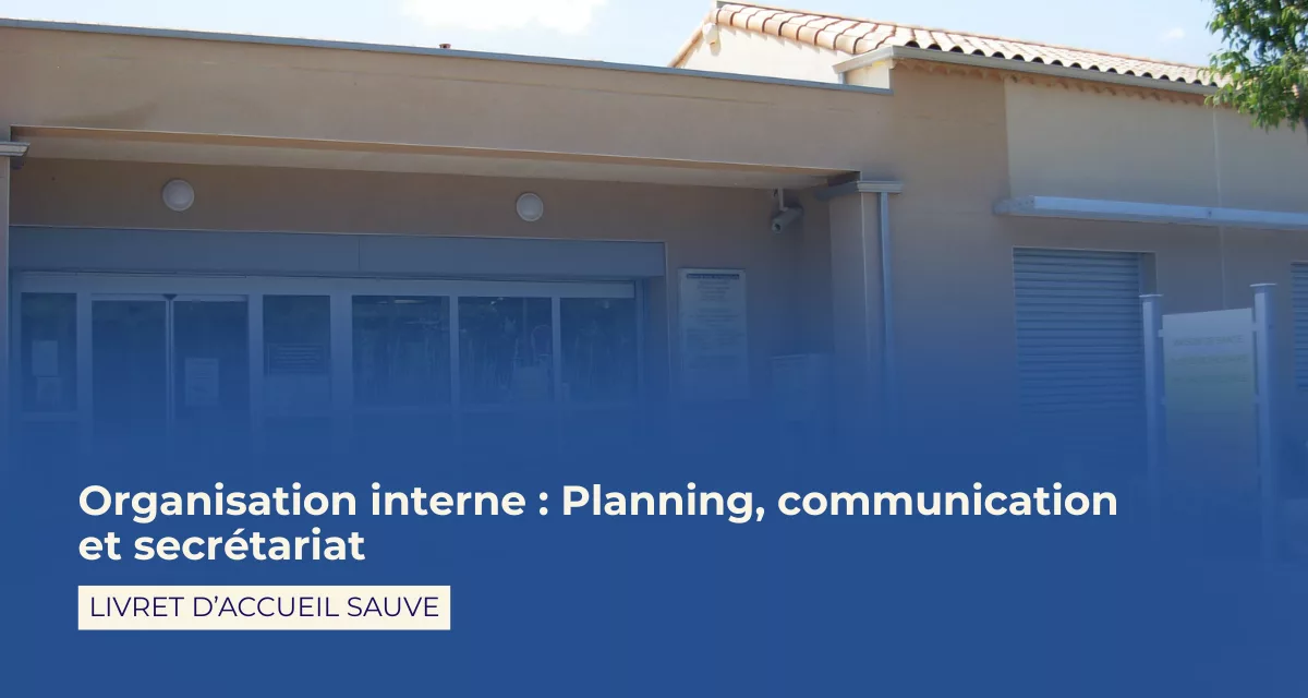 Organisation interne : Planning, communication et secrétariat